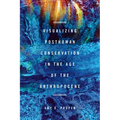 Visualizing Posthuman Conservation in the Age of the Anthropocene