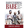 Barnstorming Babe: A Slugger's Bumpy Trek Across Small-Town America