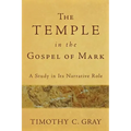 The Temple in the Gospel of Mark: A Study in Its Narrative Role
