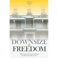 Downsize to Freedom: A smaller home is a bigger life.