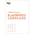 El Auténtico Liderazgo. Serie Inteligencia Emocional HBR (Authentic Leadership Spanish Edition): Duplica O Triplica Tus Ingresos Con Un Poderoso Métod