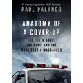 Anatomy of a Cover-Up: The Truth about the Rcmp and the Nova Scotia Massacres