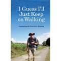 I Guess I'll Just Keep on Walking: Continuing the Search for Meaning