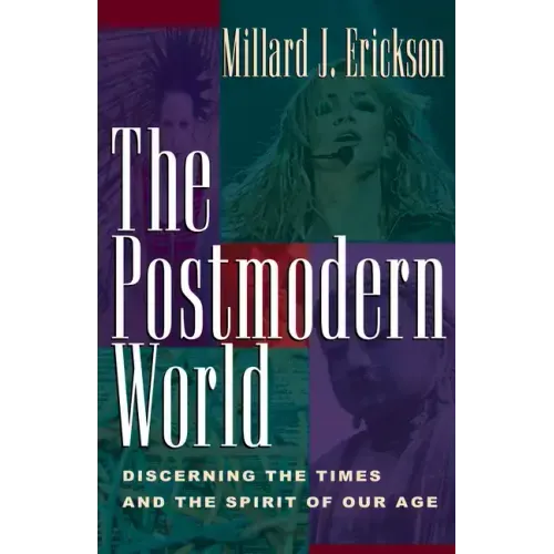 The Postmodern World: Discerning the Times and the Spirit of Our Age