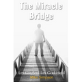 The Miracle Bridge: Let Go And Let God Heal