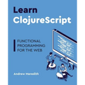 Learn ClojureScript: Functional programming for the web