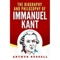 The Biography and Philosophy of Immanuel Kant