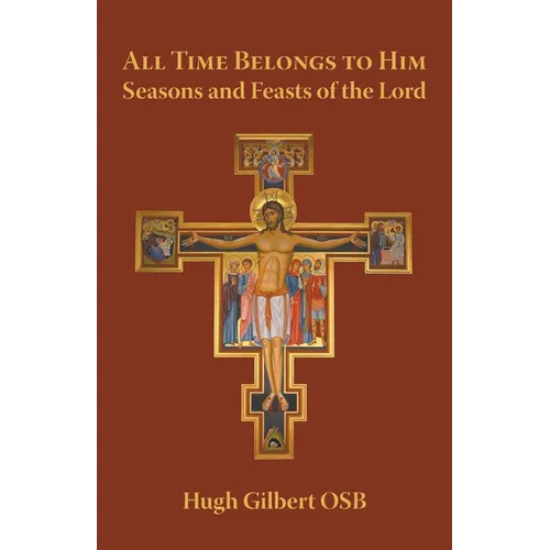 All Time Belongs to Him: Seasons and Feasts of the Lord