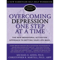 Overcoming Depression One Step at a Time: The New Behavioral Activation Approach to Getting Your Life Back