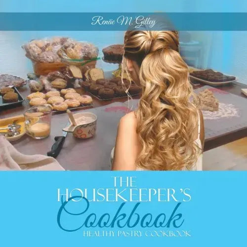 The Housekeeper's Cookbook: Pastry Cookbook