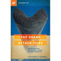 The Shark Attack Files: Investigating the World's Most Feared Predator