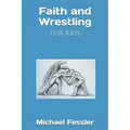 Faith and Wrestling: For Kids