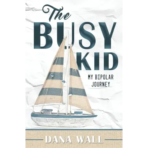 The Busy Kid: My Bipolar Journey