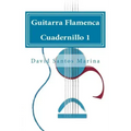 Guitarra Flamenca Cuadernillo 1: Cómo aprender las notas musicales en la primera posición de la Guitarra Flamenca