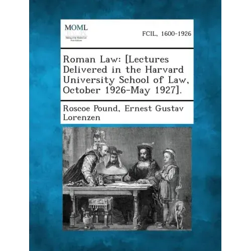 Roman Law: [Lectures Delivered in the Harvard University School of Law, October 1926-May 1927].