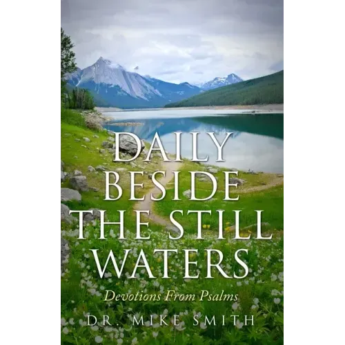 Daily Beside The Still Waters: Devotions From Psalms