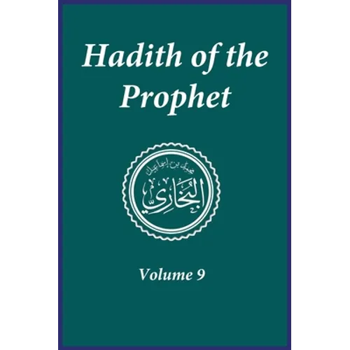 Hadith of the Prophet: Sahih Al-Bukhari: Volume (9)