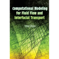 Computational Modeling for Fluid Flow and Interfacial Transport