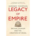 Legacy of Empire: Britain, Zionism and the Creation of Israel