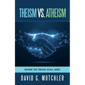 Theism Vs. Atheism: Where the Twain Shall Meet