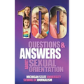 100 Questions and Answers About Sexual Orientation and the Stereotypes and Bias Surrounding People who are Lesbian, Gay, Bisexual, Asexual, and of oth