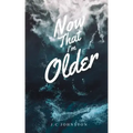 Now that I'm Older