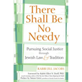 There Shall Be No Needy: Pursuing Social Justice Through Jewish Law and Tradition