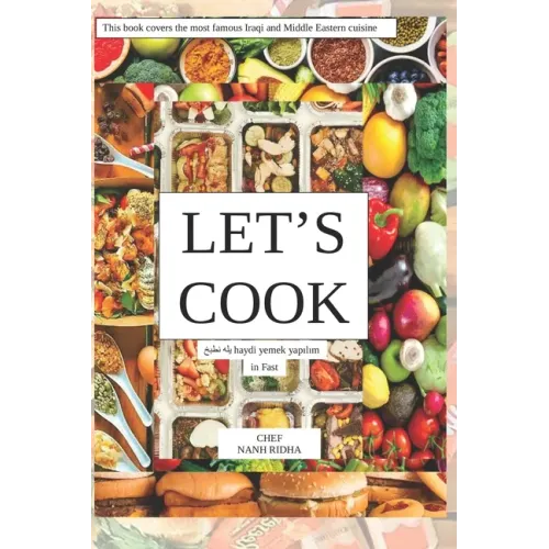 Let's Cook in Fast: This book covers the most famous Iraqi and Middle Eastern cuisine
