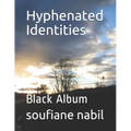 Hyphenated Identities: Black Album