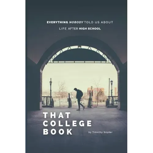 That College Book: Everything Nobody Told Us About Life After High School