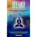 Reiki: Guided Meditation for Unblocking, Developing and Balancing Your Psychic Empath Abilities and Positive Energy (A Self-h