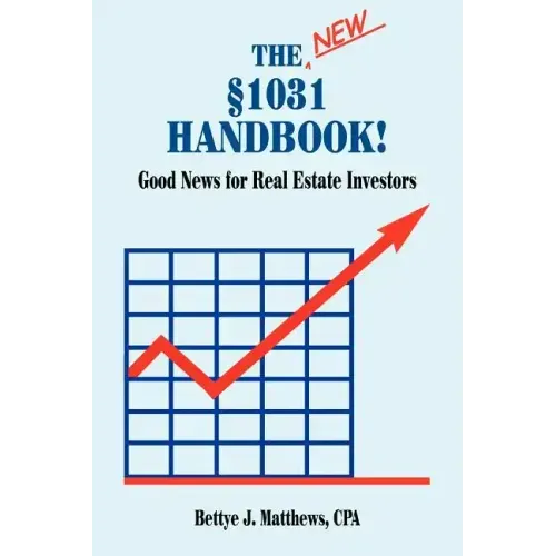 The New Â§1031 Handbook: Good News for Real Estate Investors