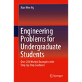 Engineering Problems for Undergraduate Students: Over 250 Worked Examples with Step-By-Step Guidance