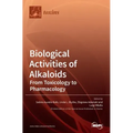 Biological Activities of Alkaloids: From Toxicology to Pharmacology