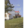 Where the Past Is Still Happening