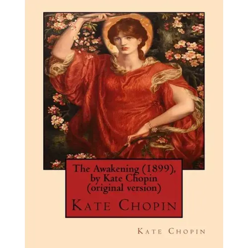 The Awakening (1899), by Kate Chopin (original version): (Oxford World's Classics)