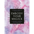 Embody Your Magick: A Guided Journal for the Modern Witch