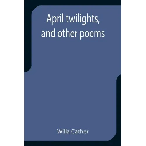 April twilights, and other poems