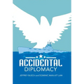 Accidental Diplomacy