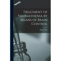 Treatment of Neurasthenia by Means of Brain Control