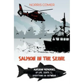Salmon in the Seine: Alaskan Memories of Life, Death, & Everything In-Between