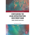 Configuring the Asian Infrastructure Investment Bank: Power, Interests and Status