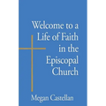 Welcome to a Life of Faith in the Episcopal Church