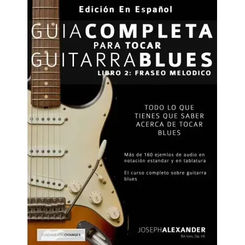 Guía Completa Para Tocar Guitarra Blues: Libro 2: Fraseo Melódico