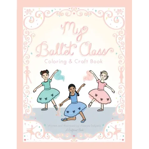 My Ballet Class Coloring & Craft Book