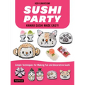Sushi Party: Kawaii Sushi Made Easy!
