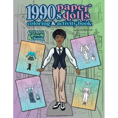 1990s Paper Dolls Coloring and Activity Book: A Cut Out and Dress Up Book For All Ages