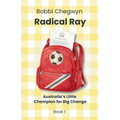 Radical Ray: Australia's Little Champion for Big Change