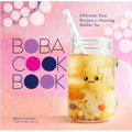 The Boba Cookbook: Delicious, Easy Recipes for Amazing Bubble Tea