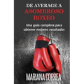 De Average A Asombroso Boxeo: Una guia completa para obtener mejores resultados